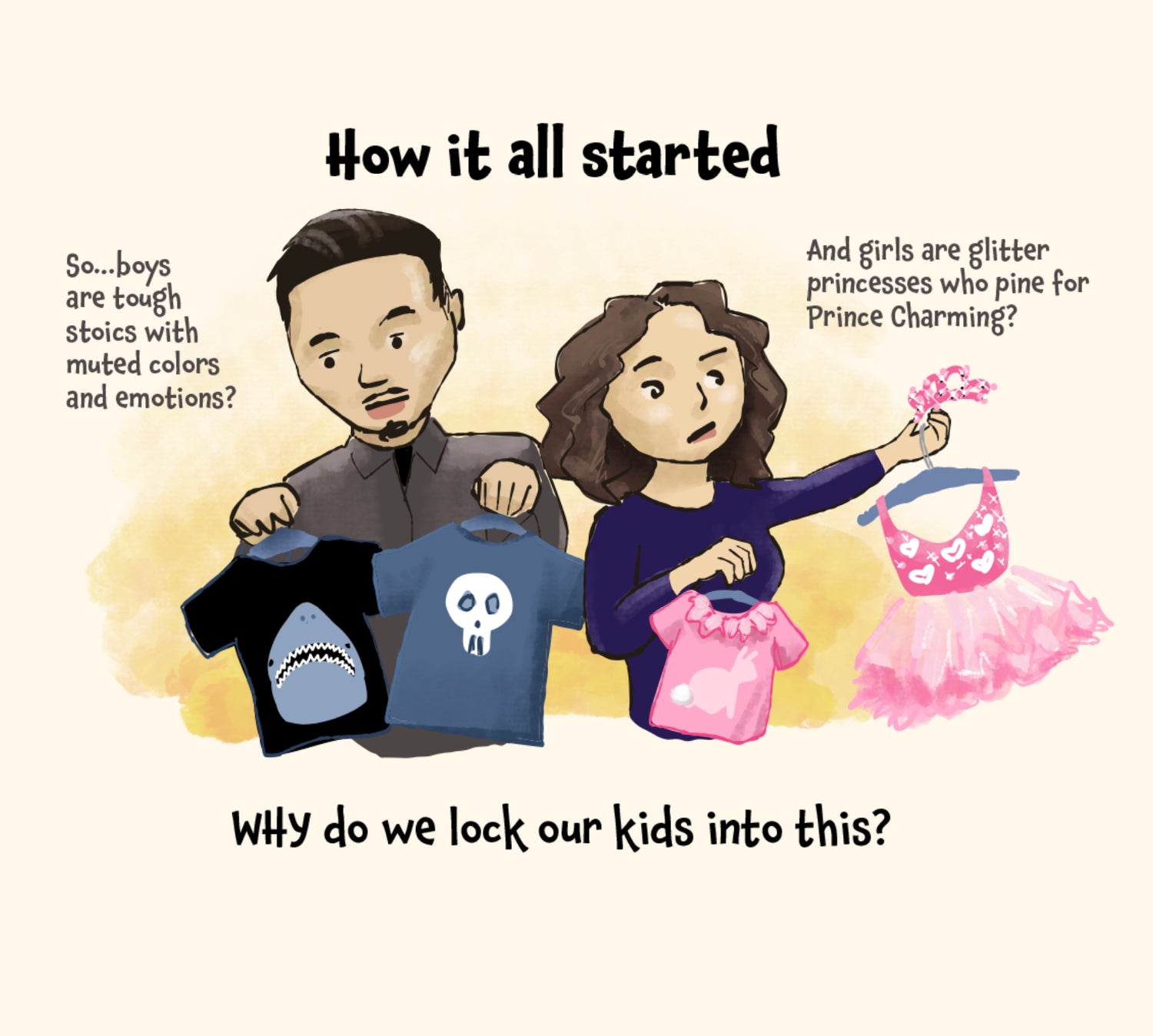 Two young parents are disappointed by kids clothes with pervasive, old-school gender stereotypes that limit the development potential of boys and girls