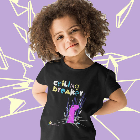 Ceiling Breaker – t-shirt for empowerment - toddler sizes (2-5)